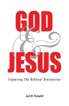 God and Jesus; Exploring the Biblical Distinction