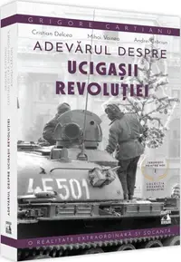 Teroristii printre noi. Adevarul despre ucigasii Revolutiei