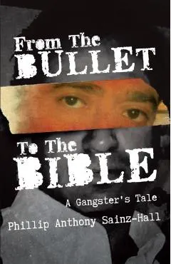 From The Bullet To The Bible: A Gangster's Tale