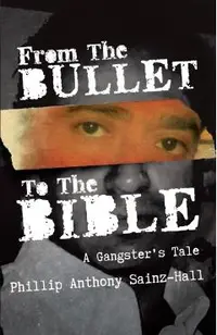 From The Bullet To The Bible: A Gangster's Tale