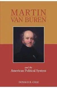 Martin Van Buren and the American Political System