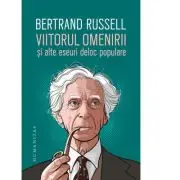 Viitorul omenirii si alte eseuri deloc populare