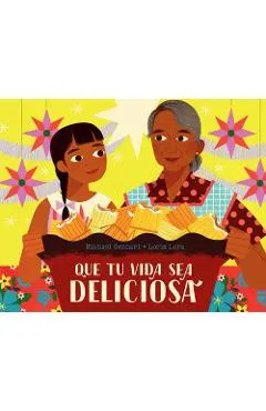Que Tu Vida Sea Deliciosa / May Your Life Be Deliciosa