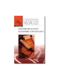 Amintiri din juneţe. Alexandru Lăpuşneanul - Paperback brosat - Constantin Negruzzi