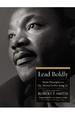 Lead Boldly: Seven Principles from Martin Luther King, Jr.