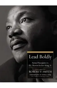 Lead Boldly: Seven Principles from Martin Luther King, Jr.