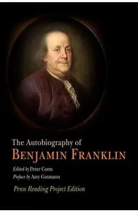 The Autobiography of Benjamin Franklin: Penn Reading Project Edition