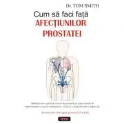 Cum sa faci fata afectiunilor prostatei
