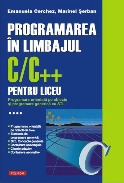 Programarea în limbajul C/C++ pentru liceu (Vol. 4) - Paperback brosat - Emanuela Cerchez, Marinel Şerban