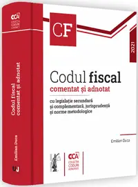 Codul fiscal comentat si adnotat 2018, cu legislatie secundara si complementara, jurisprudenta si norme metodologice