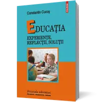 Educația. Experiențe, reflecții, soluții