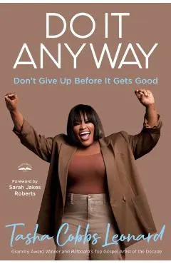Do It Anyway: Don't Give Up Before It Gets Good