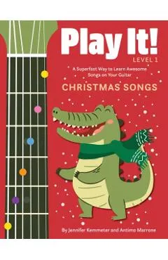 Play It! Christmas Songs for Guitar: A Superfast Way to Learn Awesome Songs on Your Guitar