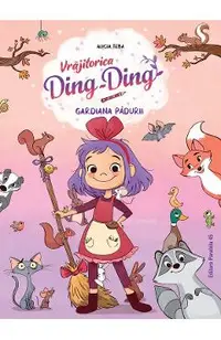 Gardiana padurii Seria Vrajitorica Ding-Ding Vol.1