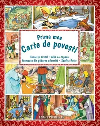 Prima mea carte de povești: Hänsel şi Gretel, Albă ca Zăpada, Scufiţa Roşie, Frumoasa din pădurea adormită - Paperback - Fraţii Grimm