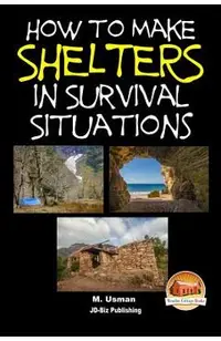 How to Make Shelters In Survival Situations