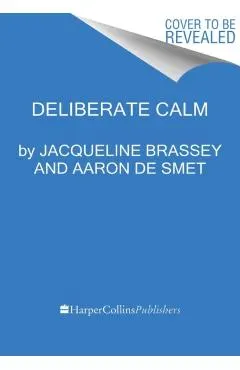 Deliberate Calm: How to Learn and Lead in a Volatile World