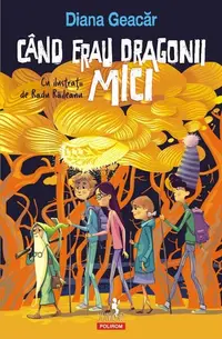 Când erau dragonii mici - Paperback brosat - Diana Geacăr
