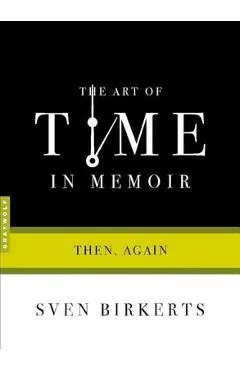 The Art of Time in Memoir: Then, Again
