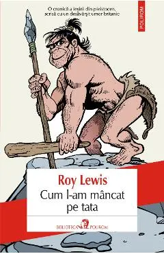 eBook Cum l-am mancat pe tata sau Omul evolutiei