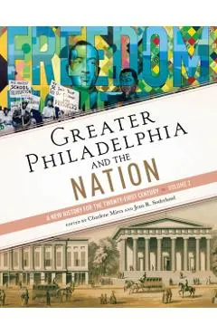 Greater Philadelphia and the Nation: A New History for the Twenty-First Century, Volume 2