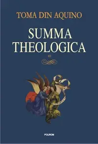 Summa theologica. Volumul III - Hardcover - Toma D'Aquino