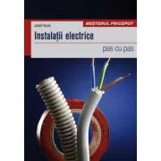Instalatii electrice. pas cu pas