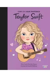 Copii cu visuri indraznete: Taylor Swift