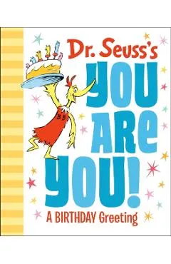 Dr. Seuss's You Are You! a Birthday Greeting