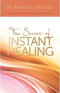 Secret of Instant Healing