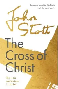 The Cross of Christ: With Study Guide
