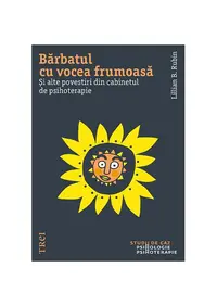 Bărbatul cu vocea frumoasă. Și alte povești din cabinetul de psihoterapie - Paperback - Lillian B. Rubin