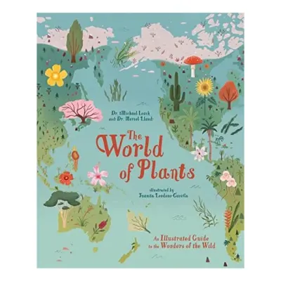 World of Plants, Michael Leach, Meriel Lland, Juanita Londono-Gaviria
