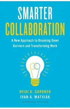 Smarter Collaboration: A New Approach to Breaking Down Barriers and Transforming Work