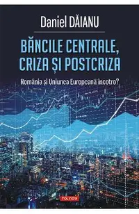 eBook Bancile centrale, criza si postcriza. Romania si Uniunea Europeana incotro