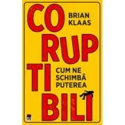 Coruptibili. Cum ne schimba puterea