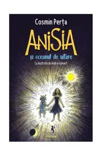 Anisia și oceanul de uitare (Vol. 3) - Paperback brosat - Cosmin Perța