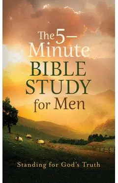 The 5-Minute Bible Study for Men: Standing for God's Truth