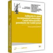 Judecata in cazul recunoasterii vinovatiei. Cazul infractiunilor prevazute de Codul penal - 2022