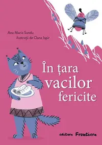 În țara vacilor fericite - Paperback brosat - Ana Maria Sandu