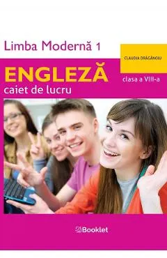 Limba engleza. Limba moderna 1 - Clasa 8 - Caiet de lucru