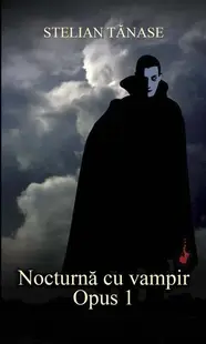 Nocturnă cu vampir. Opus 1 - Paperback brosat - Stelian Tănase