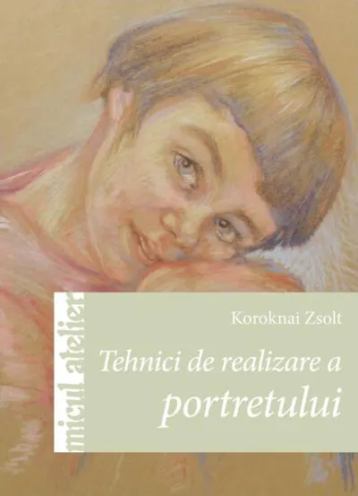 Tehnici de realizare a portretului - Paperback brosat - Zsolt Koroknai