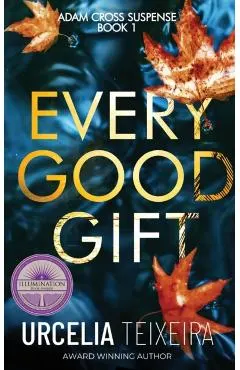 Every Good Gift: A Contemporary Christian Mystery and Suspense Novel