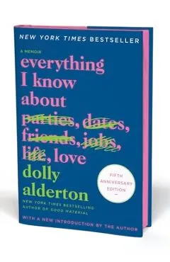 Everything I Know about Love Fifth Anniversary Special Edition: A Memoir