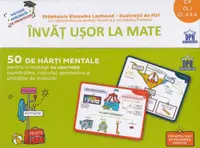 Invat usor la mate. 50 de harti mentale pentru a intelege cu usurinta numararea calculul geometria si unitatile de masura