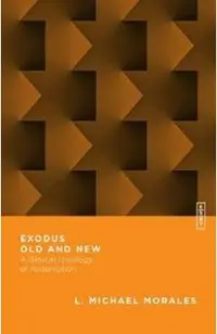 Exodus Old and New: A Biblical Theology of Redemption