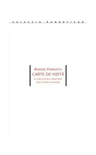 Carte de vizită. În care autorul povesteşte cum a devenit maghiar - Paperback brosat - Andor Horváth