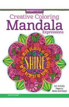 Mandala Expressions: Art Activity Pages to Relax and Enjoy!