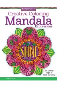 Mandala Expressions: Art Activity Pages to Relax and Enjoy!